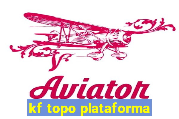 kf topo plataforma